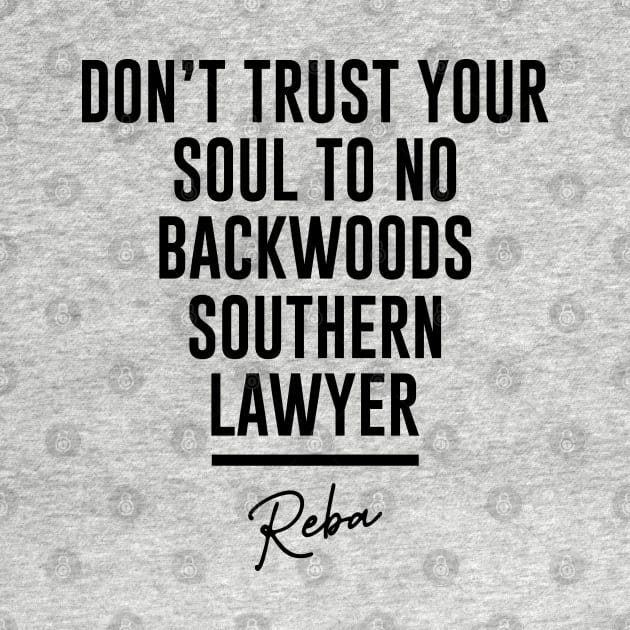 Don't Trust Your Soul To No Backwoods Southern Lawyer Reba by storyofluke